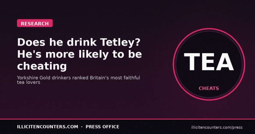 Does he drink Tetley? He’s having an&nbsp;affair!