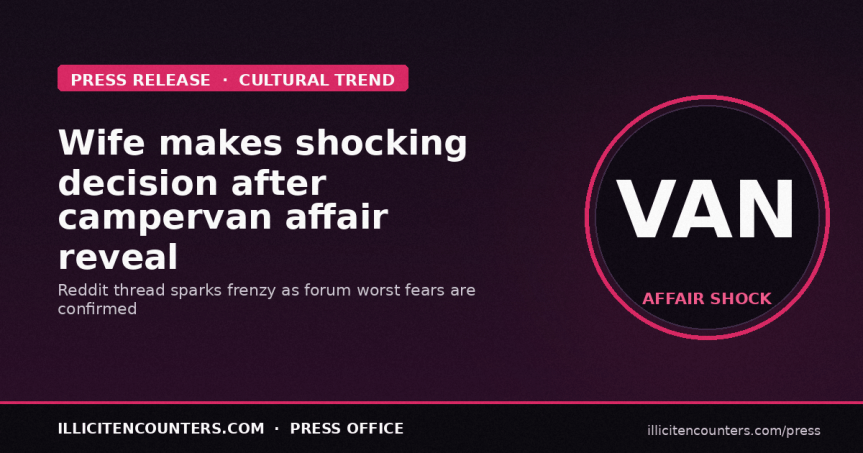 Woman makes shocking decision after finding out cheating husband used campervan for an&nbsp;affair